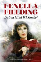 Fenella Fielding: Do You Mind If I Smoke? (ISBN: 9780720619911)