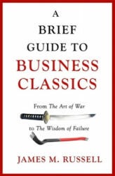 Brief Guide to Business Classics - From The Art of War to The Wisdom of Failure (ISBN: 9781472139603)