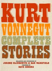 Kurt Vonnegut Complete Stories - Kurt Vonnegut, Jerome Klinkowitz, Dan Wakefield (ISBN: 9781609808082)