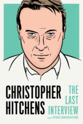 Christopher Hitchens: The Last Interview - Christopher Hitchens (ISBN: 9781612196725)