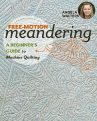 Free-Motion Meandering - Angela Walters (ISBN: 9781617455209)