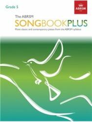 ABRSM Songbook Plus Grade 5 - More classic and contemporary songs from the ABRSM syllabus (ISBN: 9781786010438)