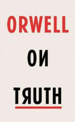 Orwell on Truth (ISBN: 9781787300521)