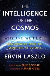 Intelligence of the Cosmos - Ervin Laszlo (ISBN: 9781620557310)