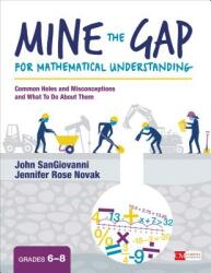 Mine the Gap for Mathematical Understanding Grades 6-8: Common Holes and Misconceptions and What to Do about Them (ISBN: 9781506379821)