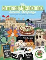 Nottingham Cook Book: Second Helpings - A celebration of the amazing food & drink on our doorstpe. (ISBN: 9781910863282)