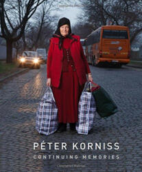Peter Korniss: Continuing Memories - Peter et al Baki (ISBN: 9786155304750)