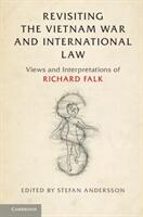 Revisiting the Vietnam War and International Law: Views and Interpretations of Richard Falk (ISBN: 9781108409964)