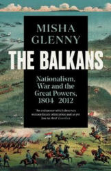 The Balkans, 1804-2012 - Misha Glenny (ISBN: 9781783784523)