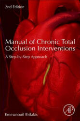 Manual of Chronic Total Occlusion Interventions - Emmanouil Brilakis (ISBN: 9780128099292)