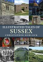 Illustrated Tales of Sussex (ISBN: 9781445678993)