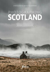 Photographing Scotland - Dougie Cunningham (ISBN: 9780992905170)