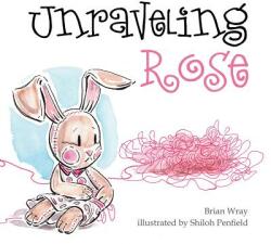Unraveling Rose (ISBN: 9780764353932)
