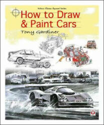 How to Draw & Paint Cars - Tony Gardiner (ISBN: 9781787112568)