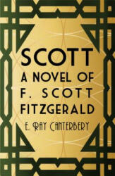 Scott: A Novel of F. Scott Fitzgerald - E. Ray Canterbery (ISBN: 9781787103948)