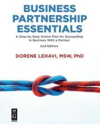 Business Partnership Essentials: A Step-By-Step Action Plan for Succeeding in Business with a Partner Second Edition (ISBN: 9781547416172)