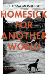 Homesick For Another World - Ottessa Moshfegh (ISBN: 9781784701505)