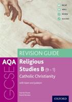 AQA GCSE Religious Studies B: Catholic Christianity with Islam and Judaism Revision Guide (ISBN: 9780198422877)
