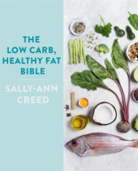 Low-Carb, Healthy Fat Bible - Sally-Ann Creed (ISBN: 9781472140982)