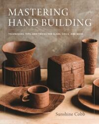 Mastering Hand Building - Sunshine Cobb (ISBN: 9780760352731)