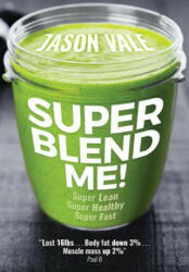 Super Blend Me! - Jason Vale (ISBN: 9780954766498)