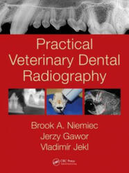 Practical Veterinary Dental Radiography - Brook A. Niemiec, Jerzy Gawor (ISBN: 9781482225433)