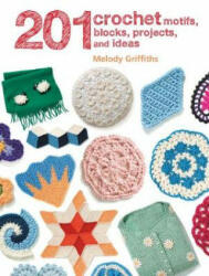 201 Crochet Motifs, Blocks, Projects and Ideas - Melody Griffiths (ISBN: 9781782495727)