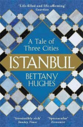 Istanbul - Bettany Hughes (ISBN: 9781780224732)