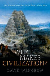 What Makes Civilization? - David Wengrow (ISBN: 9780199699421)