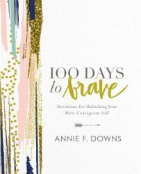 100 Days to Brave - Annie F. Downs (ISBN: 9780310089629)