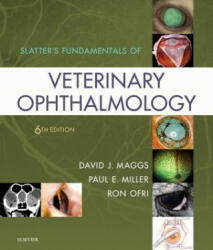 Slatter's Fundamentals of Veterinary Ophthalmology - David Maggs, Miller, Paul, DVM, DACVO, Ron Ofri (ISBN: 9780323443371)