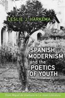 Spanish Modernism and the Poetics of Youth: From Miguel de Unamuno to 'la Joven Literatura' (ISBN: 9781487501969)
