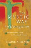 The Mystic Way of Evangelism: A Contemplative Vision for Christian Outreach (ISBN: 9780801098598)