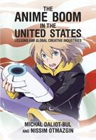 The Anime Boom in the United States: Lessons for Global Creative Industries (ISBN: 9780674976993)