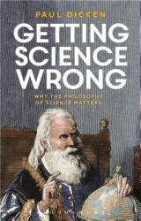 Getting Science Wrong: Why the Philosophy of Science Matters (ISBN: 9781350007284)