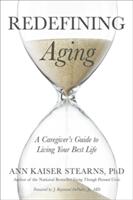 Redefining Aging: A Caregiver's Guide to Living Your Best Life (ISBN: 9781421423678)