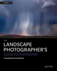 Landscape Photographer's Guide to Photoshop - Guy Tal (ISBN: 9781681982182)