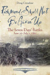 Richmond Shall Not be Given Up - Doug Crenshaw (ISBN: 9781611213553)