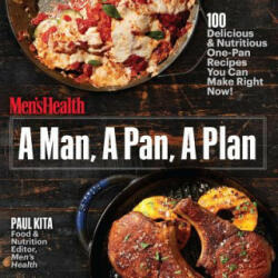 A Man a Pan a Plan: 100 Delicious & Nutritious One-Pan Recipes You Can Make Right Now! : A Cookbook (ISBN: 9781635650044)