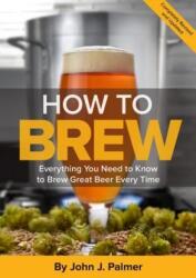 How To Brew - John J. Palmer (ISBN: 9781938469350)