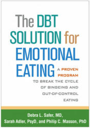 DBT Solution for Emotional Eating - Debra L. Safer, Sarah Adler, Philip C. Masson (ISBN: 9781462520923)
