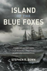 Island of the Blue Foxes - Stephen R. Bown (ISBN: 9780306825194)
