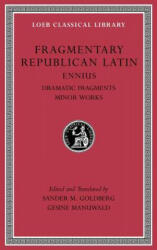 Fragmentary Republican Latin - Ennius, Sander M. Goldberg, Gesine Manuwald (ISBN: 9780674997141)