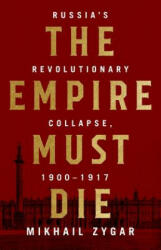 Empire Must Die - Mikhail Zygar (ISBN: 9781610398312)