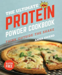 Ultimate Protein Powder Cookbook - Anna Sward (ISBN: 9781682681701)