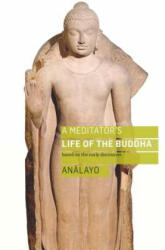 Meditator's Life of the Buddha - Bhikkhu Analayo (ISBN: 9781909314993)