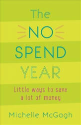 No Spend Year - Michelle McGagh (ISBN: 9781473652156)