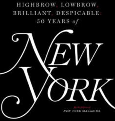 Highbrow, Lowbrow, Brilliant, Despicable - The Editors Of New York Magazine (ISBN: 9781501166846)