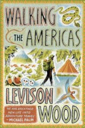 Walking the Americas - 'A wildly entertaining account of his epic journey' Daily Mail (ISBN: 9781473654099)