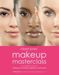 Robert Jones' Makeup Masterclass - Robert Jones (ISBN: 9781592337835)